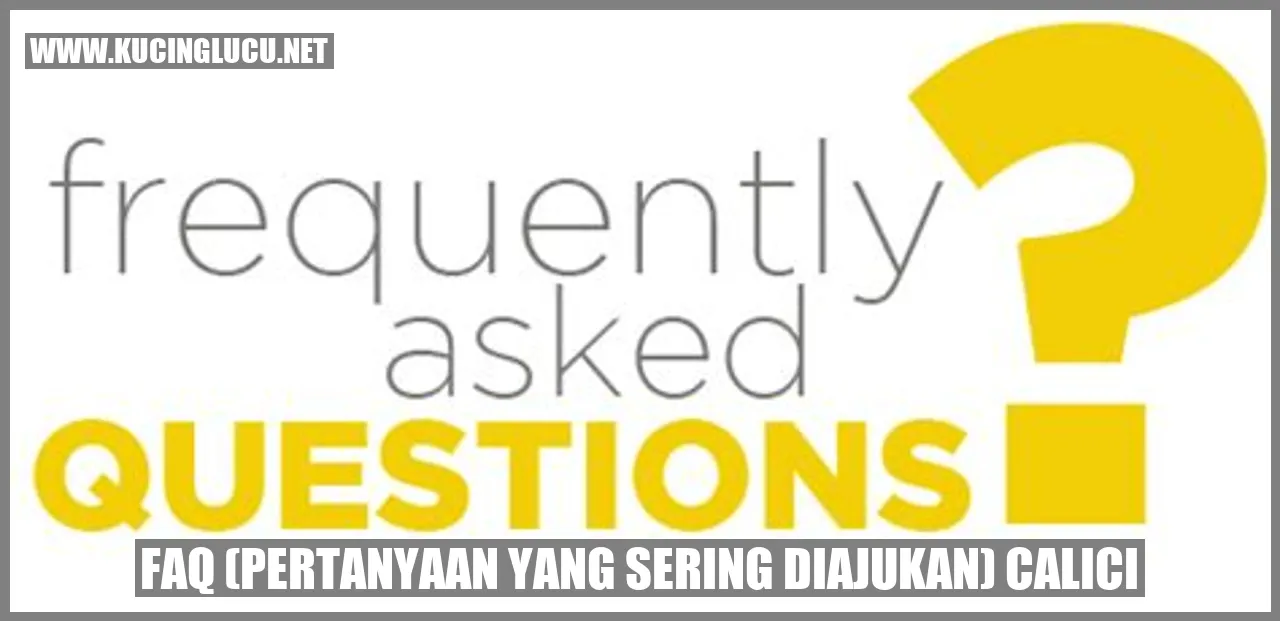 FAQ (Pertanyaan yang Sering Diajukan) calici