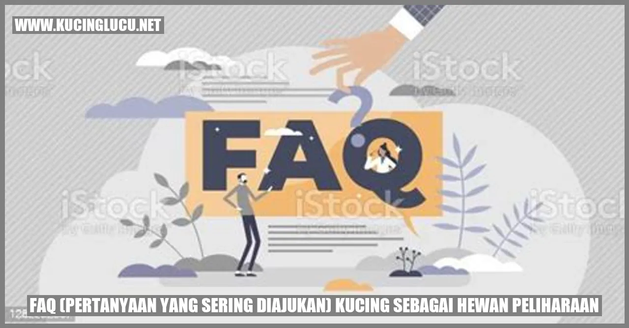 FAQ (Pertanyaan yang Sering Diajukan) kucing sebagai Hewan peliharaan