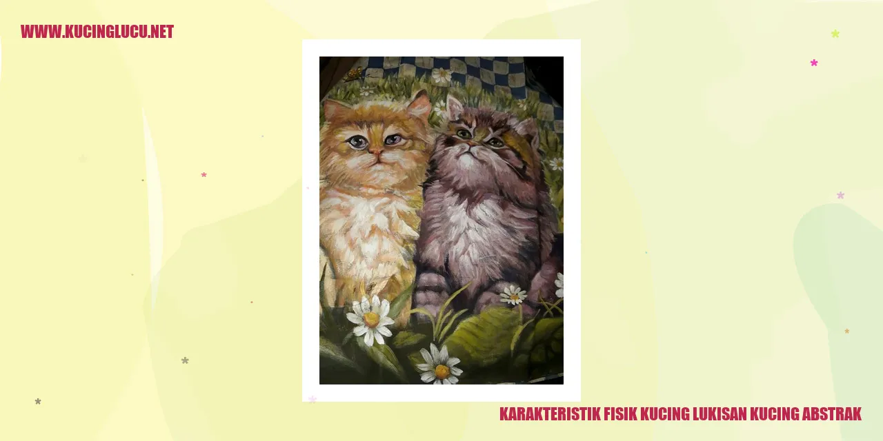 Karakteristik Fisik Kucing lukisan kucing abstrak