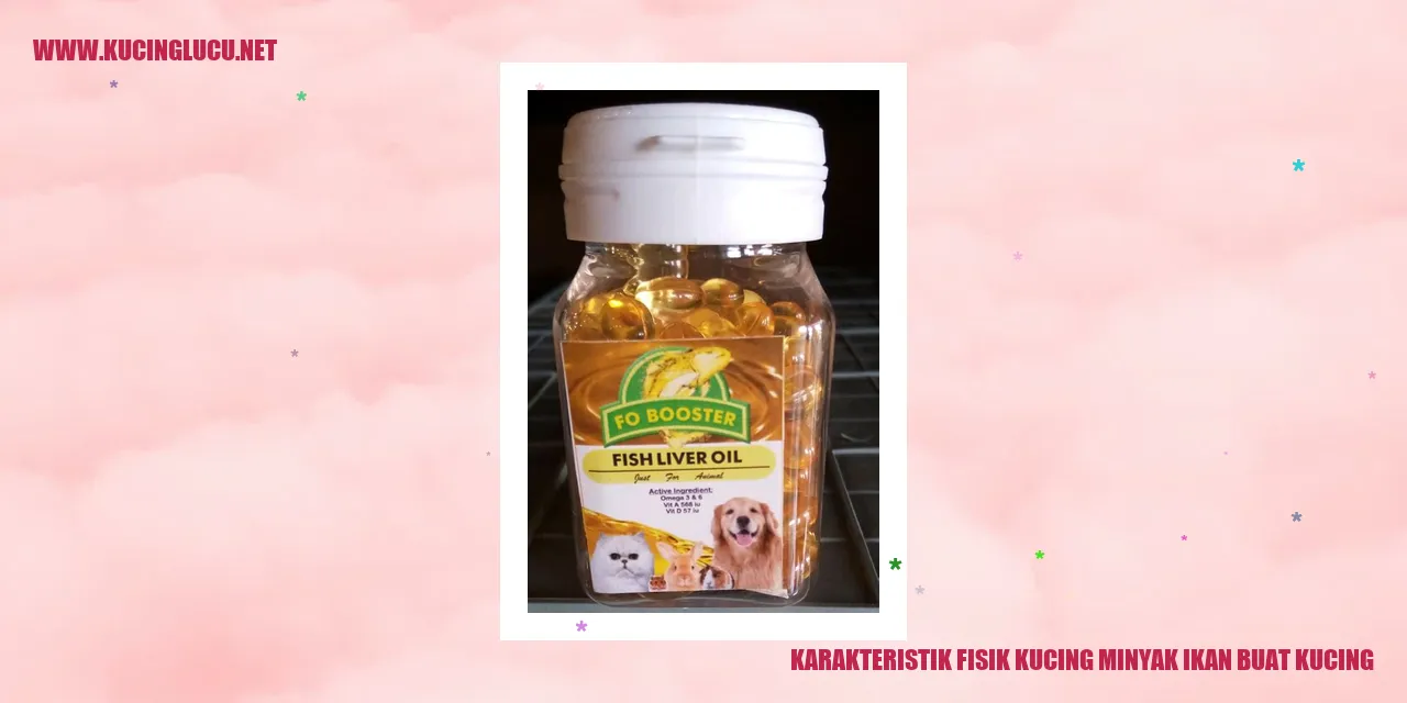 Karakteristik Fisik Kucing minyak ikan buat kucing