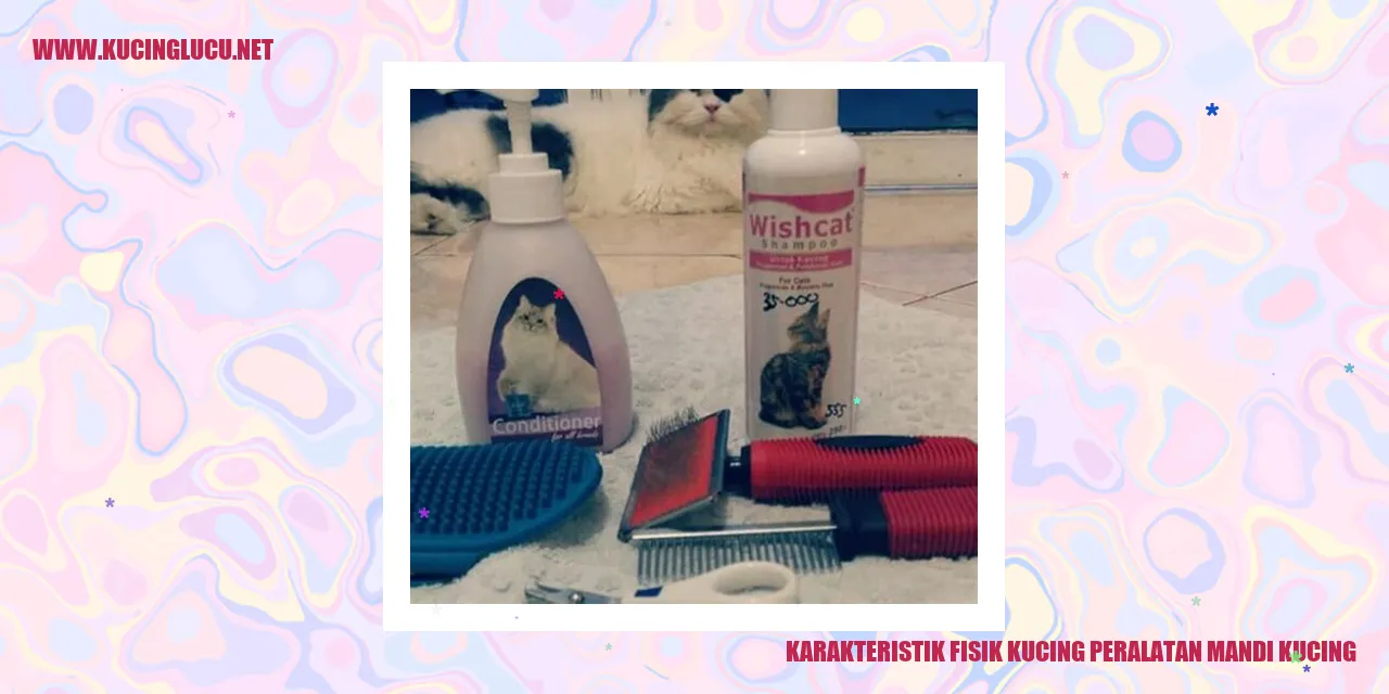 Karakteristik Fisik Kucing peralatan mandi kucing