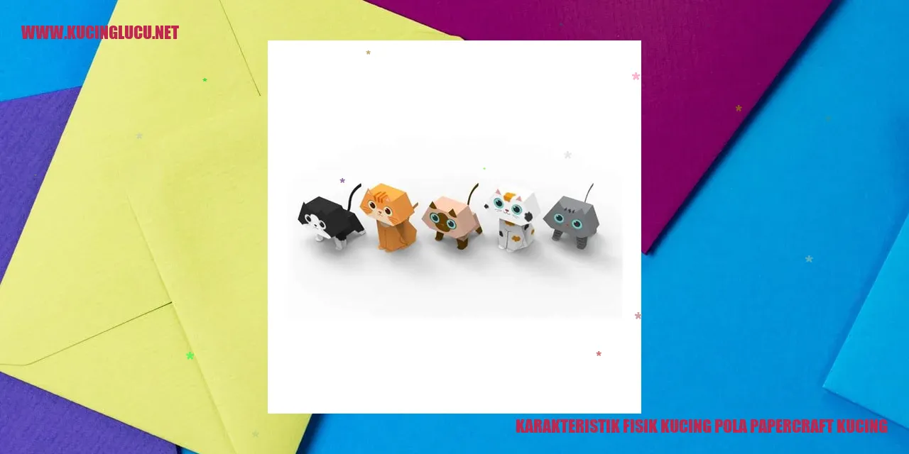 Karakteristik Fisik Kucing Pola Papercraft Kucing