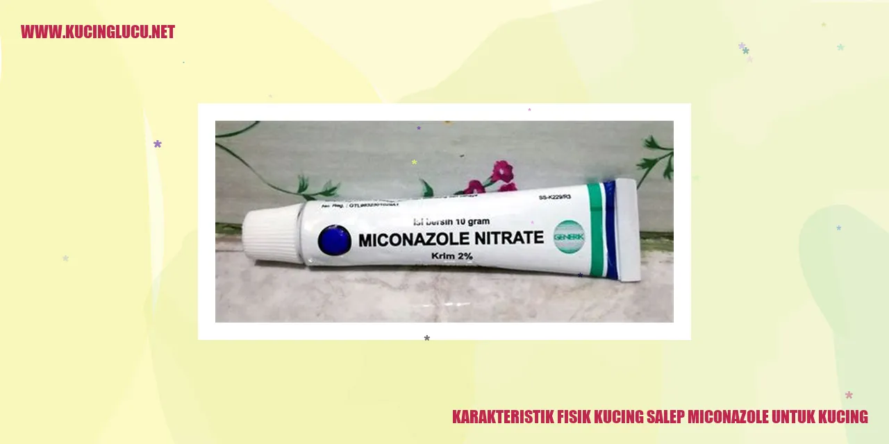 Karakteristik Fisik Kucing salep miconazole untuk kucing