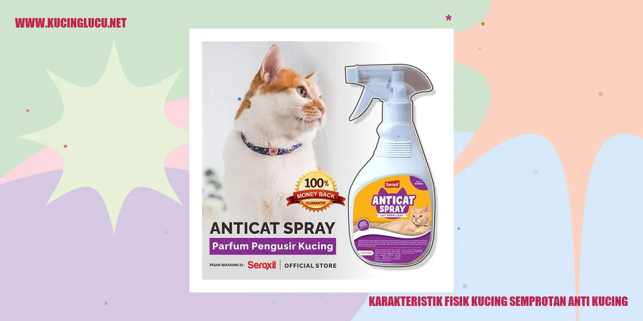 Karakteristik Fisik Kucing Semprotan Anti Kucing