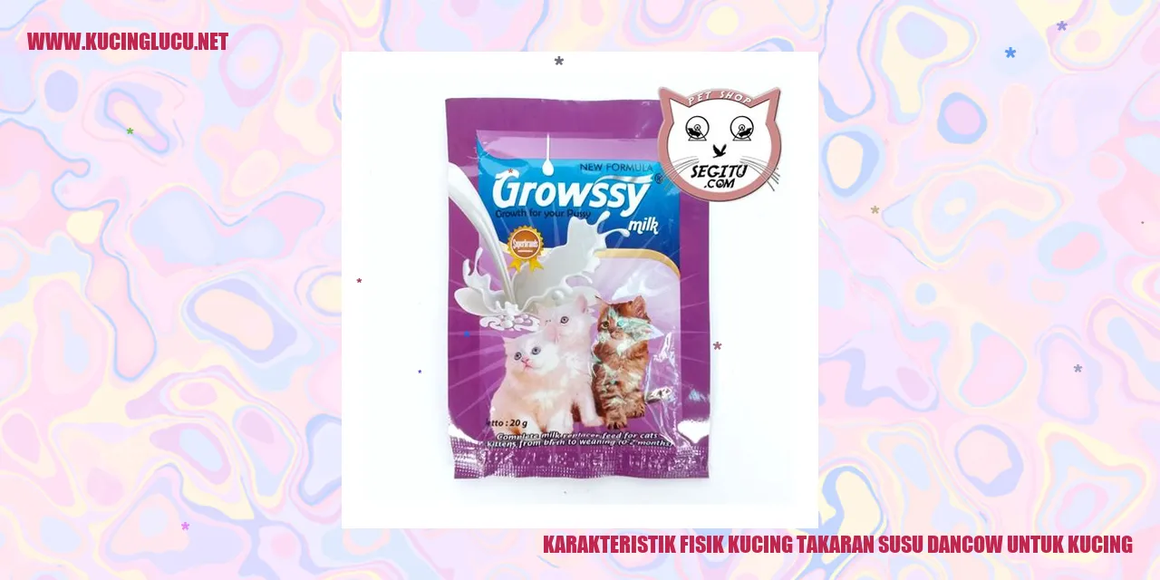 Karakteristik Fisik Kucing takaran susu dancow untuk kucing