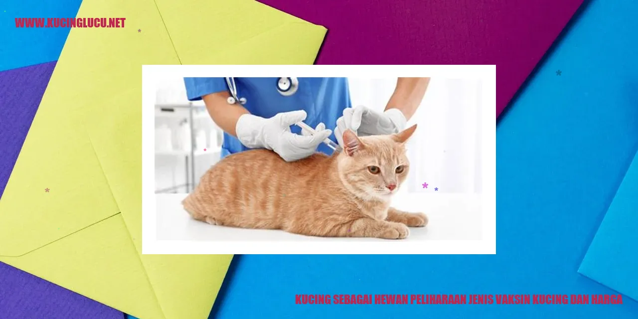 Kucing sebagai Hewan Peliharaan jenis vaksin kucing dan harga