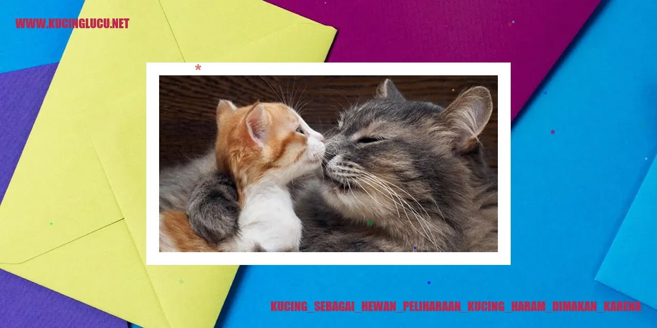 Kucing sebagai Hewan Peliharaan kucing haram dimakan karena