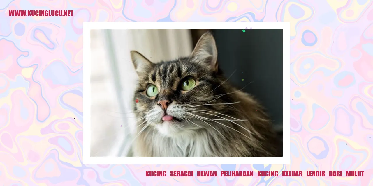Kucing Mengeluarkan Lendir dari Mulut