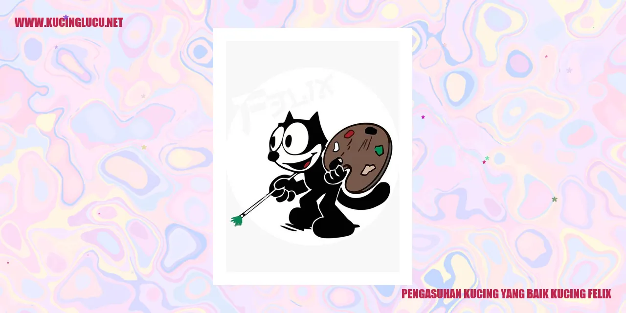 Pengasuhan Kucing yang Baik untuk Kucing Felix
