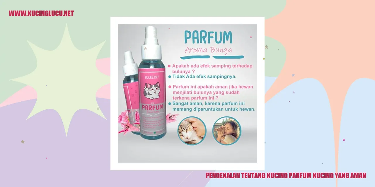 Pengenalan tentang Kucing parfum kucing yang aman