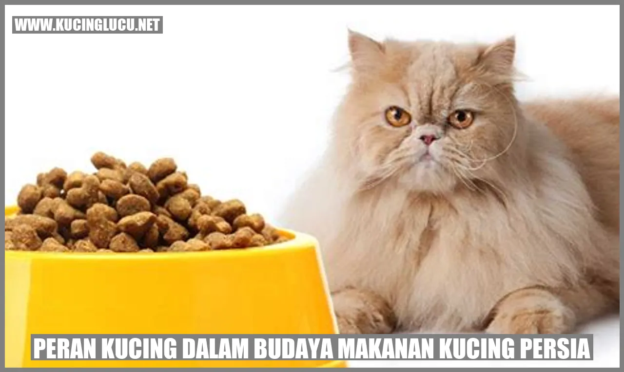 Peran Kucing dalam Budaya Makanan Kucing Persia