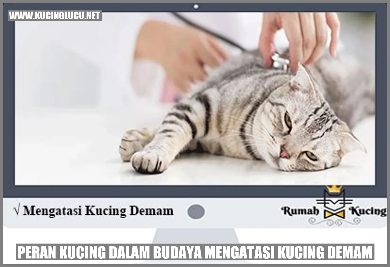 Peran Kucing dalam Budaya mengatasi kucing demam