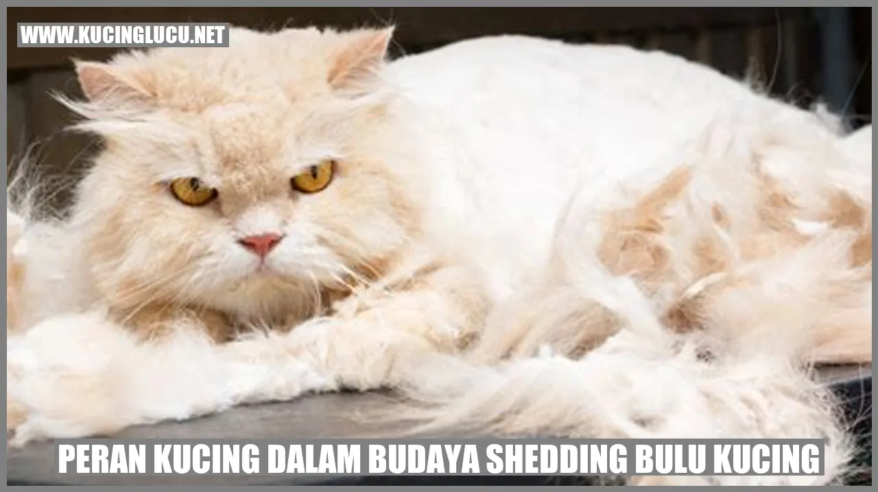 Peran Kucing dalam Budaya Shedding Bulu Kucing