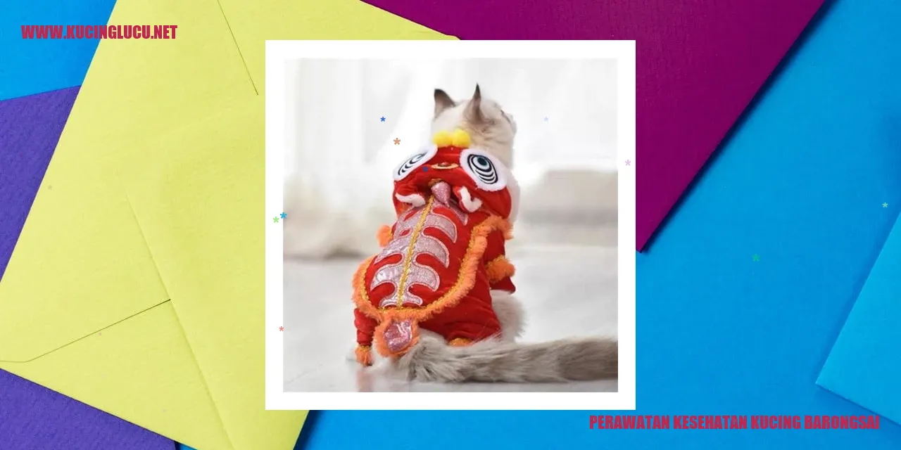Perawatan Kesehatan Kucing Barongsai