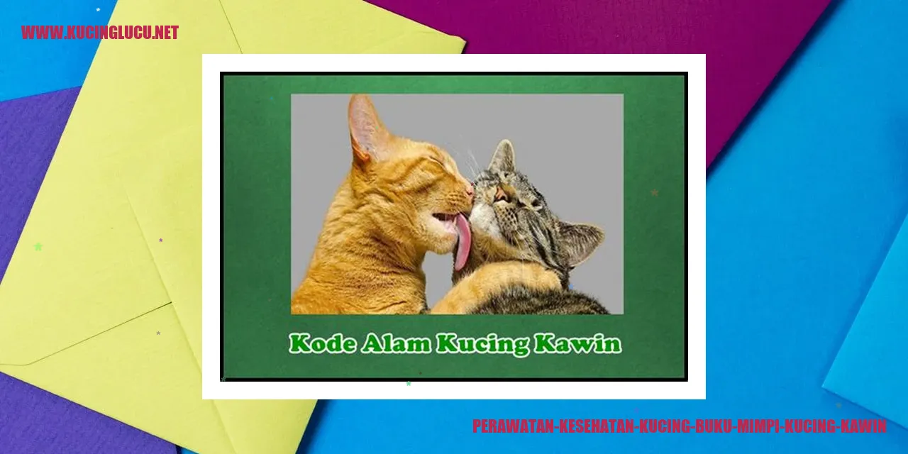 Perawatan Kesehatan Kucing Buku Mimpi Kucing Kawin