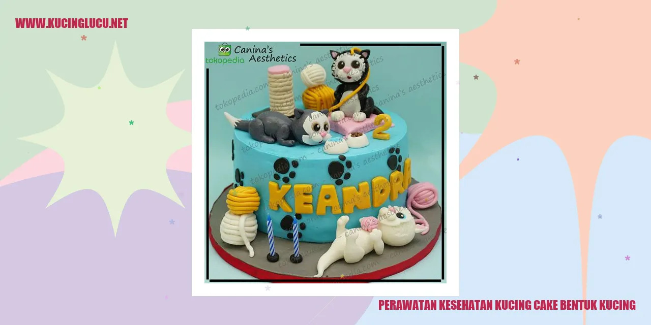 Perawatan Kesehatan Kucing Cake Bentuk Kucing
