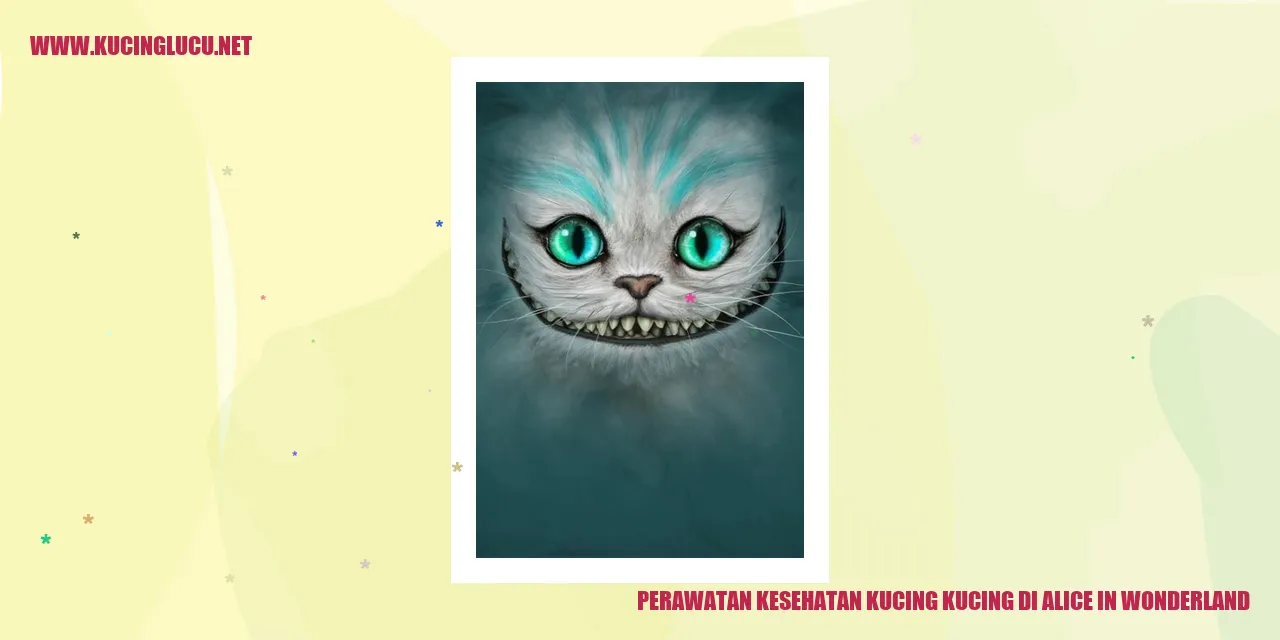 Perawatan Kesehatan Kucing-kucing di Alice in Wonderland