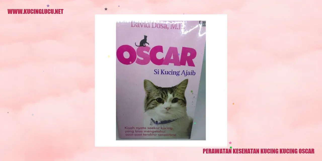 Perawatan Kesehatan Kucing Oscar