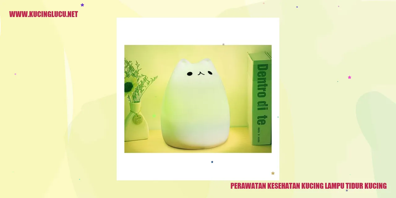 Perawatan Kesehatan Kucing Lampu Tidur Kucing