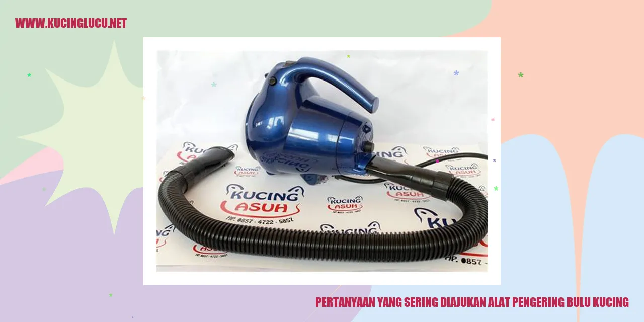 Pertanyaan yang Sering Diajukan alat pengering bulu kucing