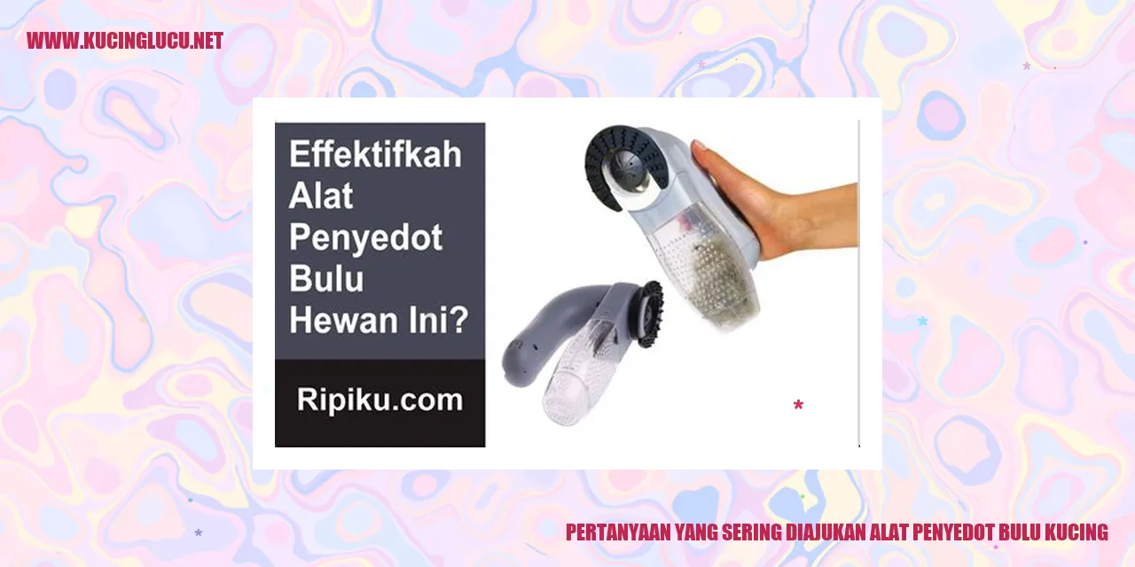 Pertanyaan yang Sering Diajukan alat penyedot bulu kucing
