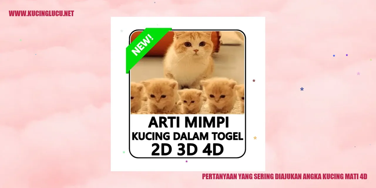 Pertanyaan yang Sering Diajukan angka kucing mati 4d