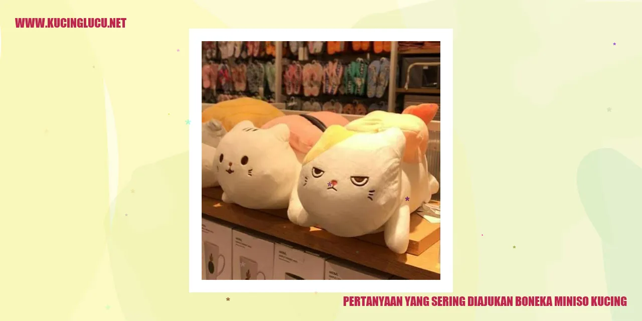 Pertanyaan yang Sering Diajukan boneka miniso kucing