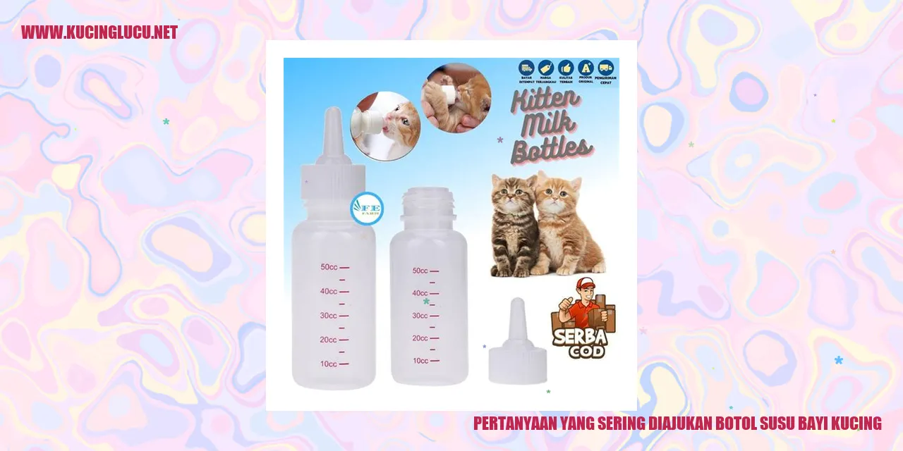 Pertanyaan yang Sering Diajukan botol susu bayi kucing