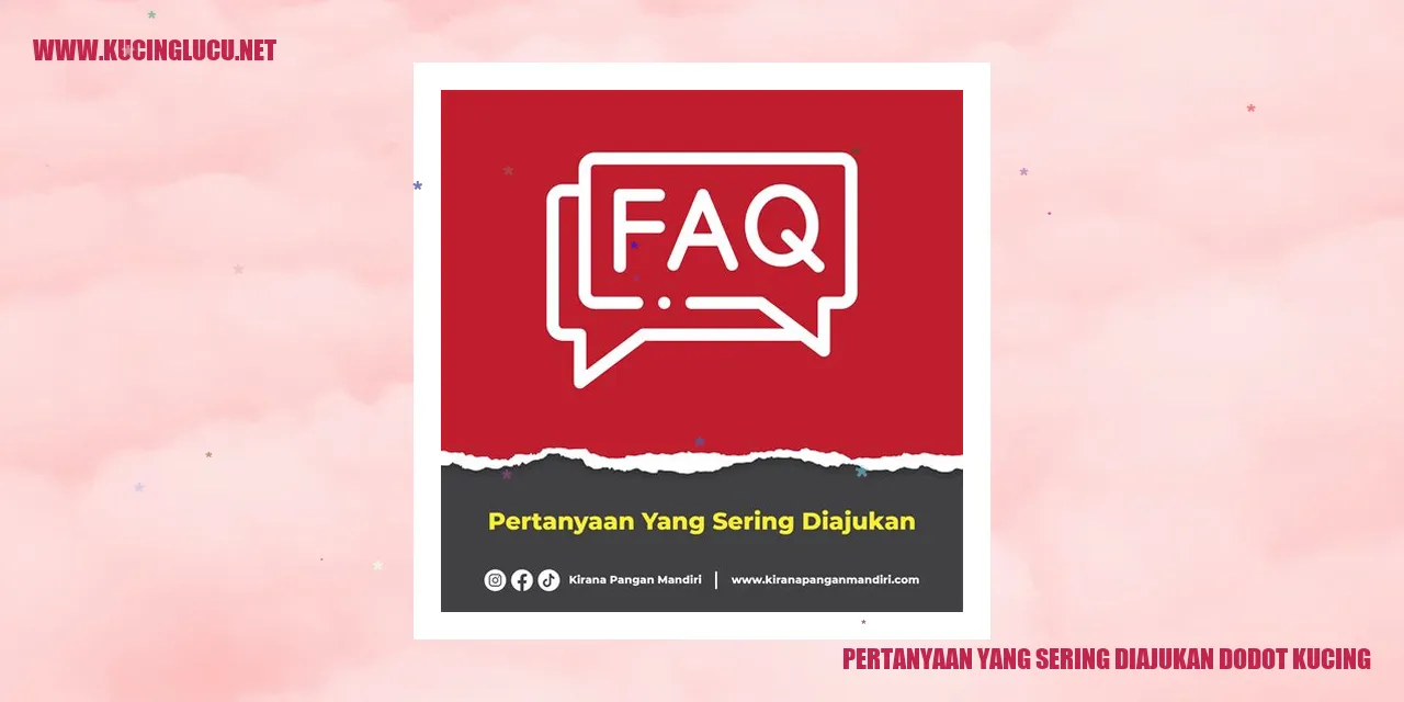 Pertanyaan yang Sering Diajukan dodot kucing