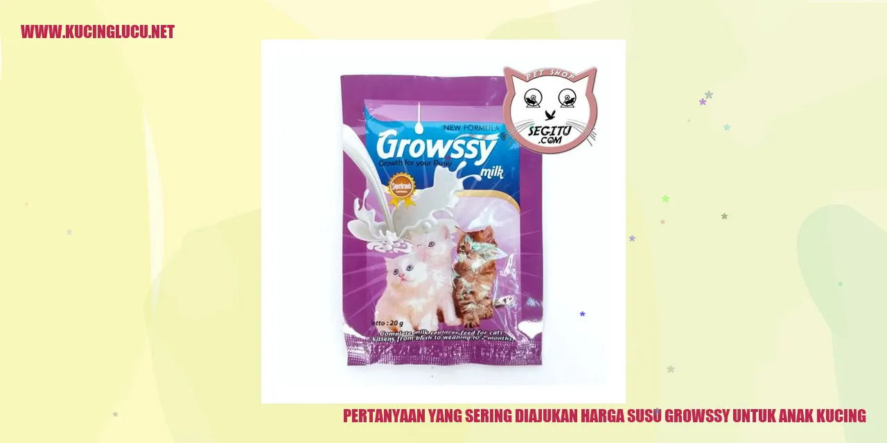 Pertanyaan yang Sering Diajukan harga susu Growssy untuk anak kucing