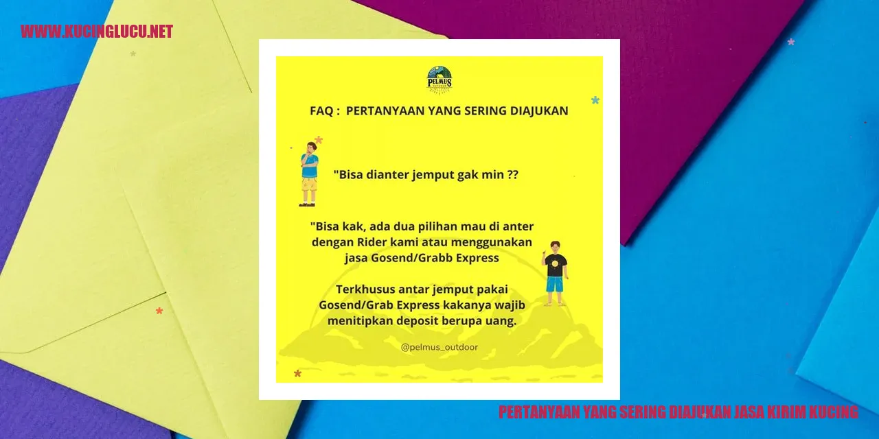 Pertanyaan yang Sering Diajukan jasa kirim kucing