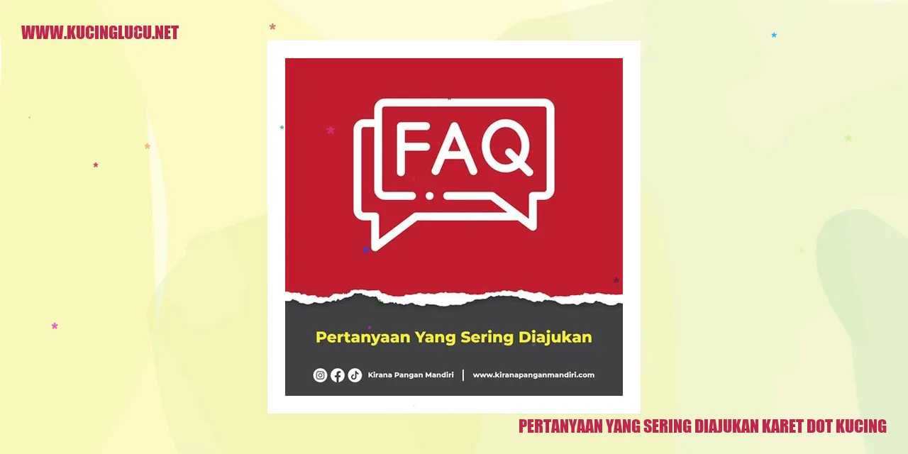Pertanyaan yang Sering Diajukan mengenai Karet Dot Kucing