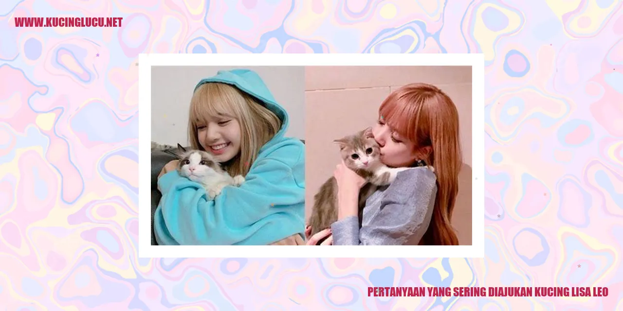 Pertanyaan yang Sering Diajukan kucing lisa leo