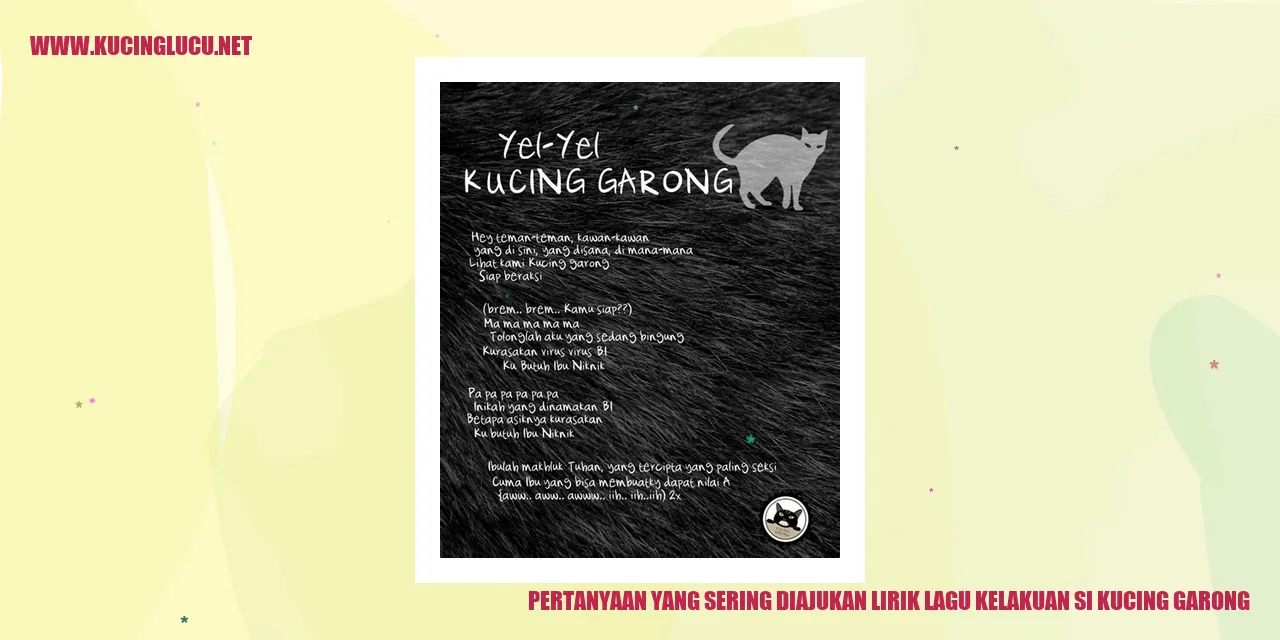 Pertanyaan yang Sering Diajukan tentang Lirik Lagu Kelakuan Si Kucing Garong