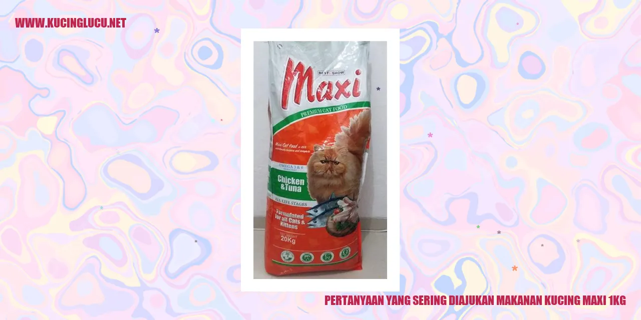Pertanyaan yang Sering Diajukan tentang Makanan Kucing Maxi 1kg