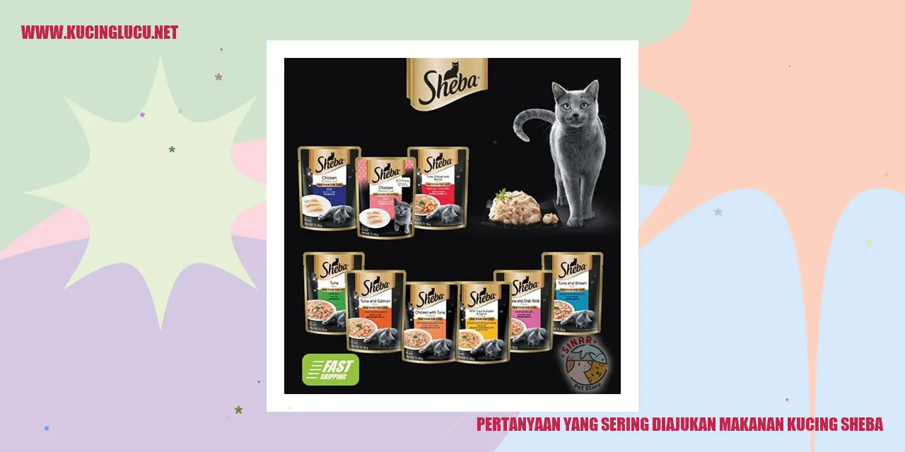 Pertanyaan yang Sering Diajukan makanan kucing sheba