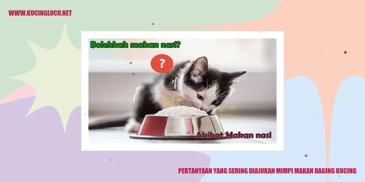 Pertanyaan yang Sering Diajukan tentang Mimpi Makan Daging Kucing