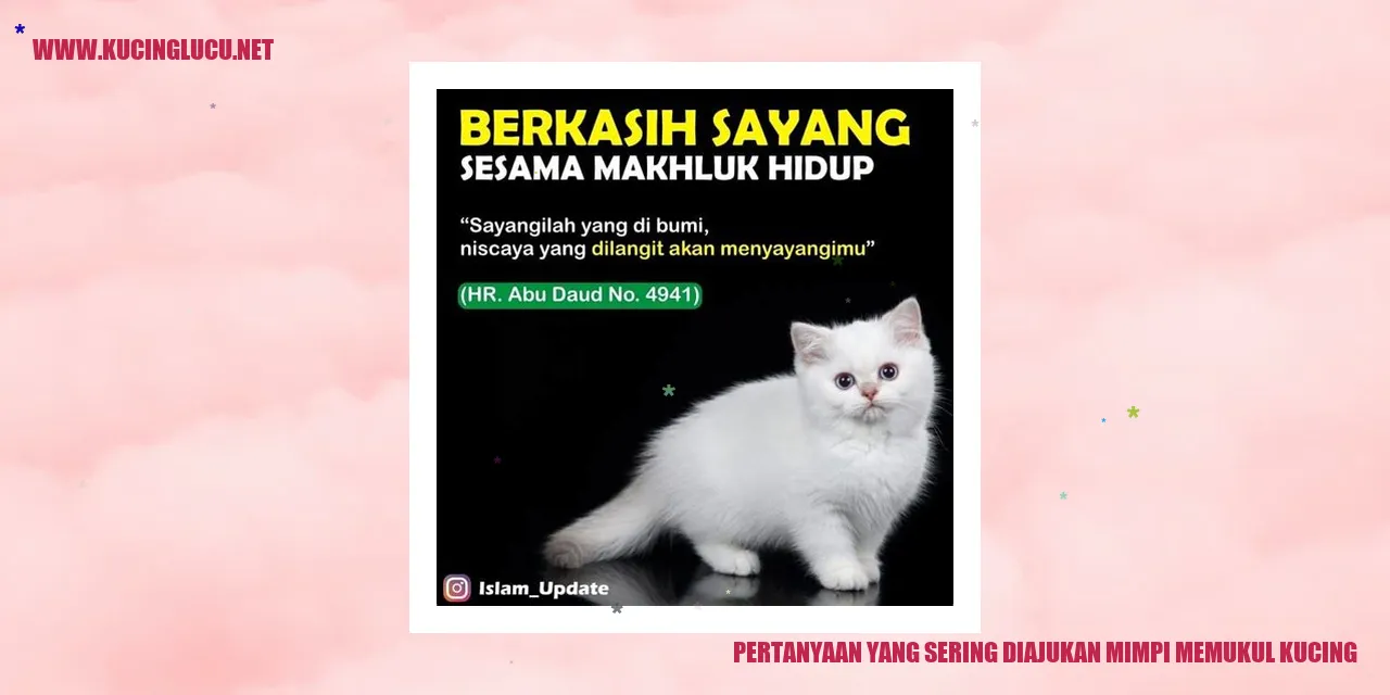 Pertanyaan yang Sering Diajukan mimpi memukul kucing
