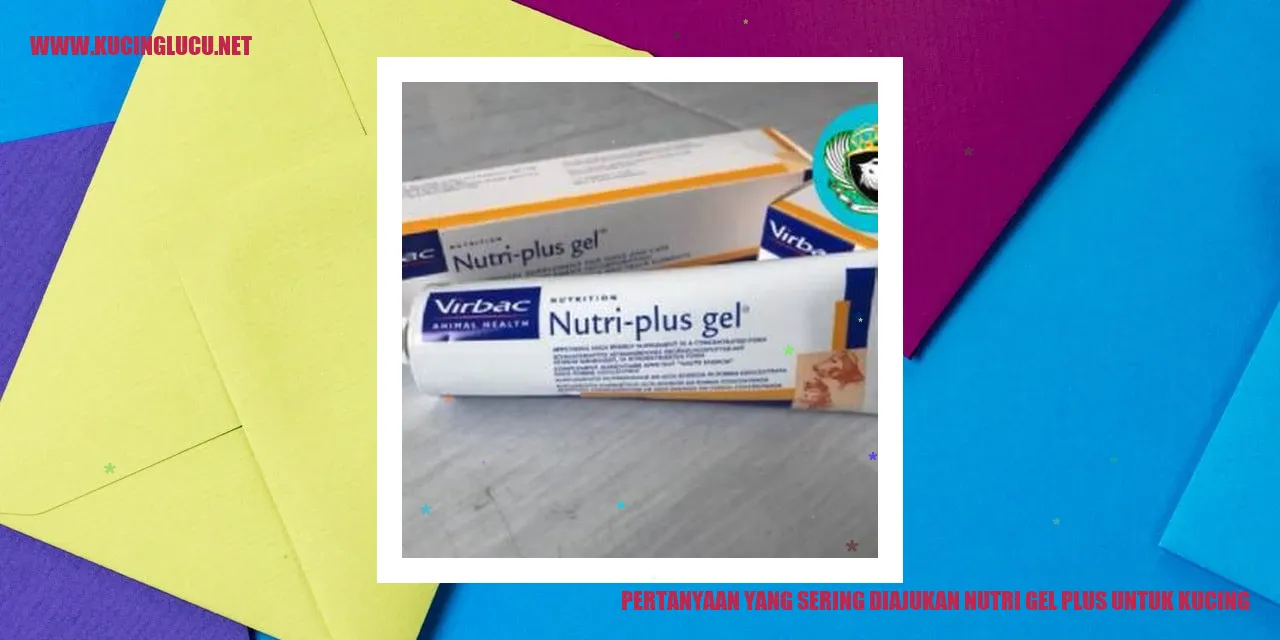 Pertanyaan yang Sering Diajukan nutri gel plus untuk kucing