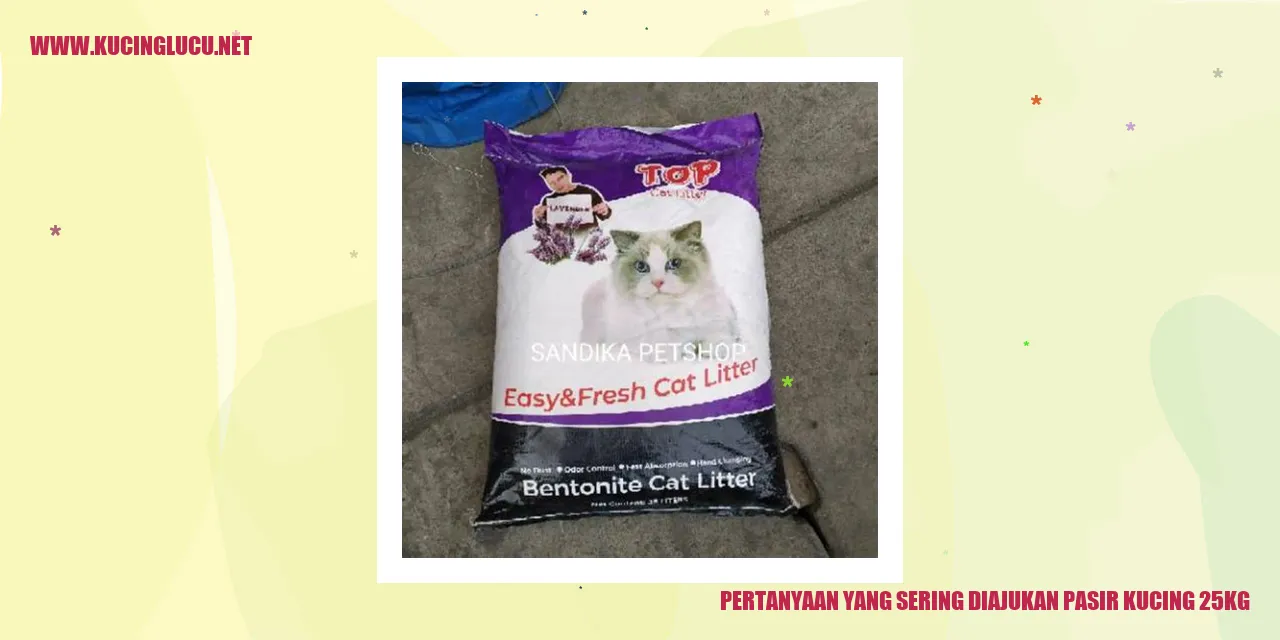 Pertanyaan yang Sering Diajukan tentang Pasir Kucing 25kg