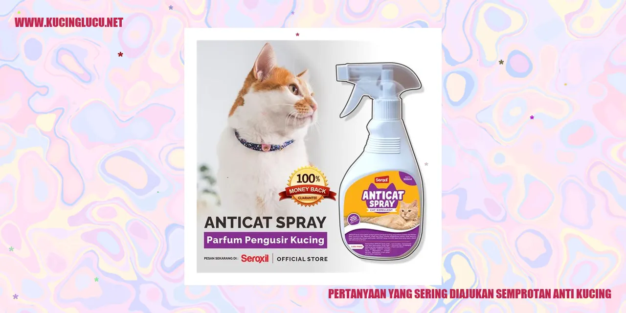 Pertanyaan yang Sering Diajukan tentang Semprotan Anti Kucing