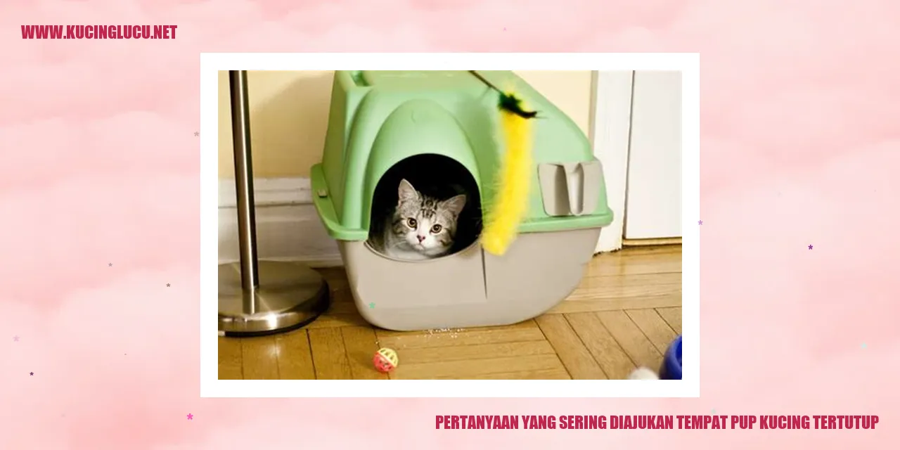 Pertanyaan yang Sering Diajukan tempat pup kucing tertutup