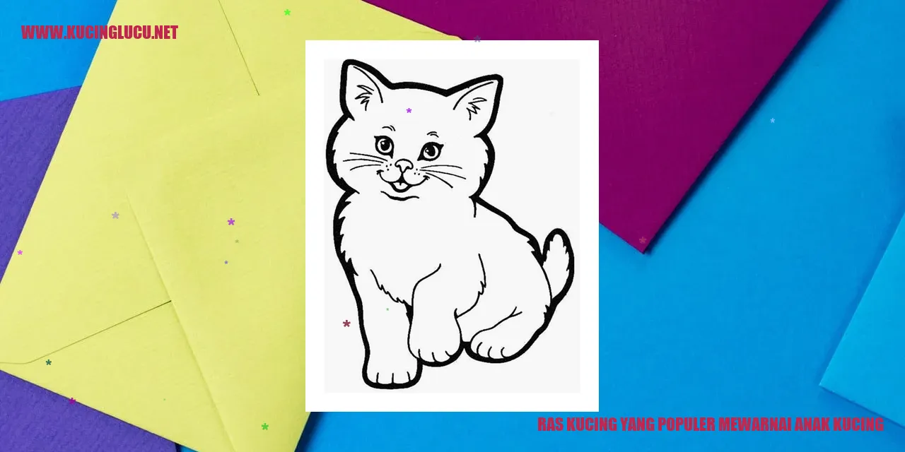 Ras Kucing yang Populer Mewarnai Anak Kucing