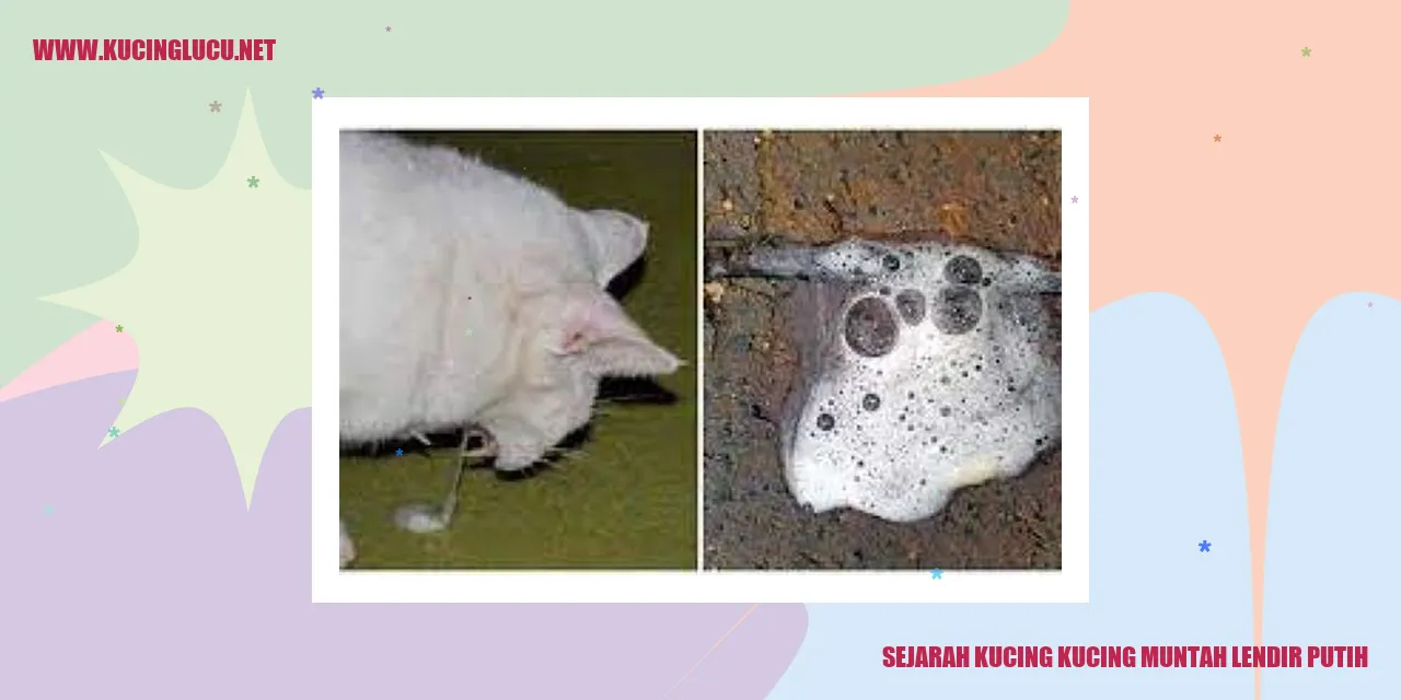 Sejarah Kucing Muntah Lendir Putih