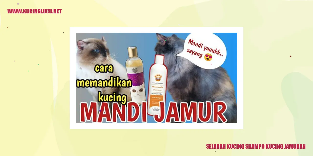 Sejarah Kucing Shampoo Kucing Jamuran